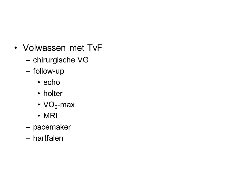Volwassen met TvF chirurgische VG follow-up echo holter VO2-max MRI