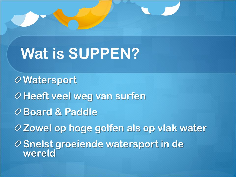Wat is SUPPEN Watersport Heeft veel weg van surfen Board & Paddle