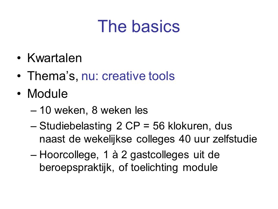 The basics Kwartalen Thema’s, nu: creative tools Module