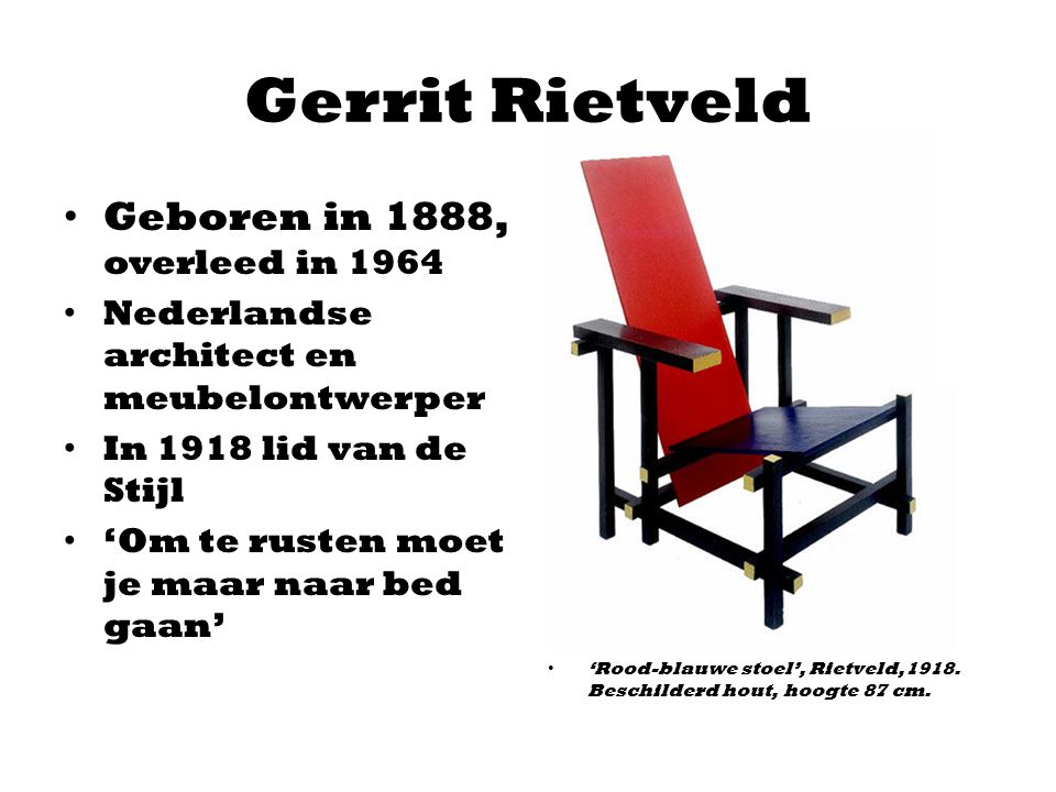 Gerrit Rietveld Geboren in 1888, overleed in 1964