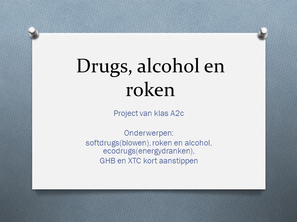 Drugs, alcohol en roken Project van klas A2c Onderwerpen: