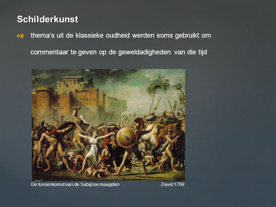 Schilderkunst d thema’s uit de klassieke oudheid werden soms gebruikt om. commentaar te geven op de geweldadigheden van die tijd.