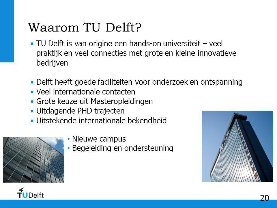 Waarom TU Delft TU Delft is van origine een hands-on universiteit – veel praktijk en veel connecties met grote en kleine innovatieve bedrijven.