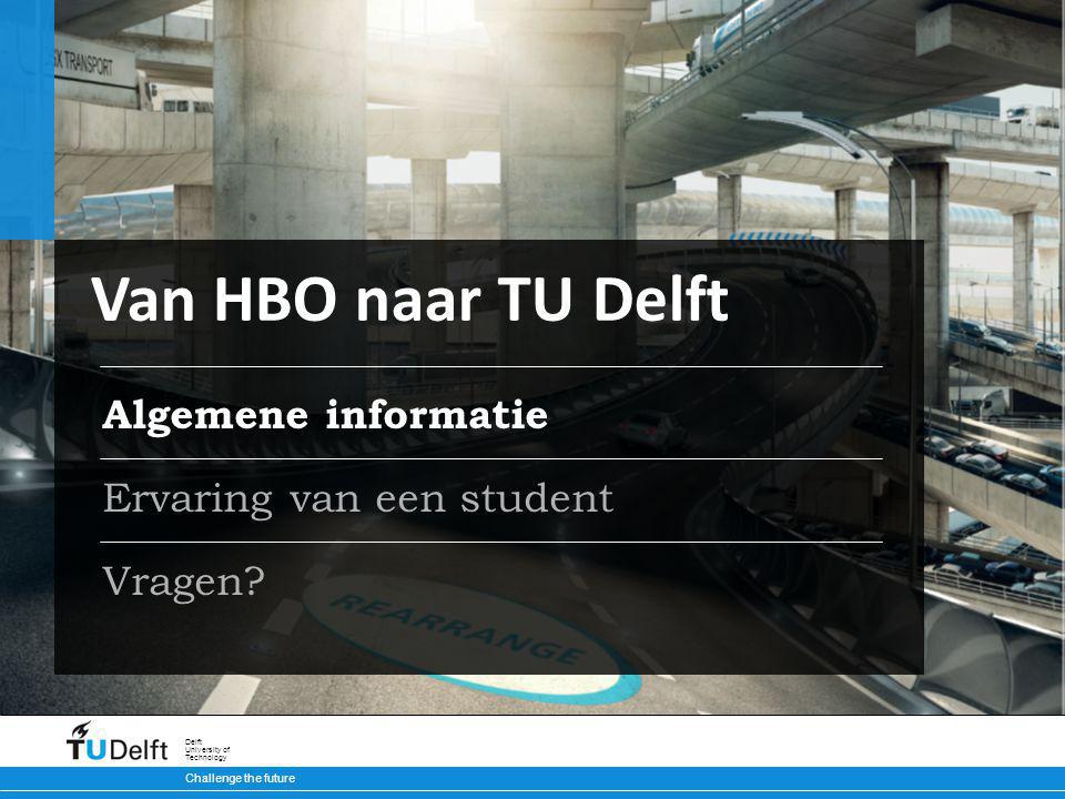 Van HBO naar TU Delft Algemene informatie Ervaring van een student
