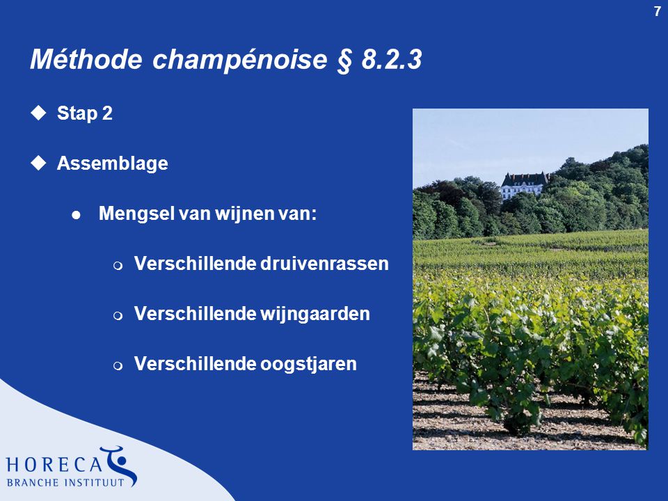 Méthode champénoise § Stap 2 Assemblage Mengsel van wijnen van: