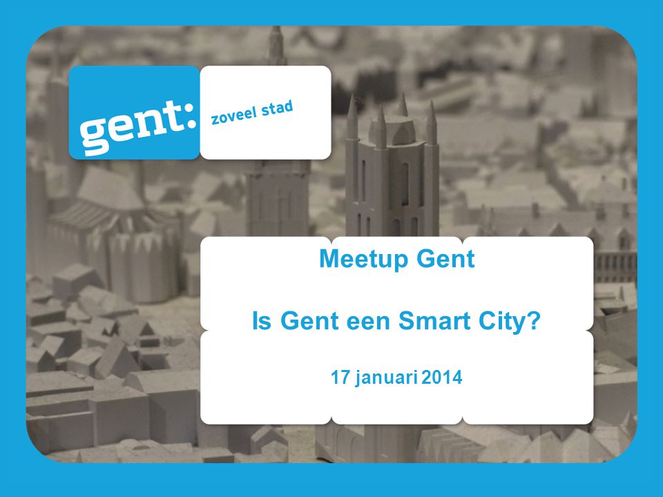 Meetup Gent Is Gent een Smart City 17 januari 2014
