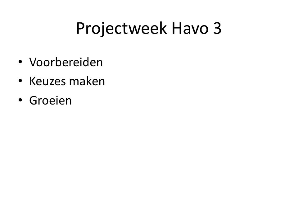 Projectweek Havo 3 Voorbereiden Keuzes maken Groeien