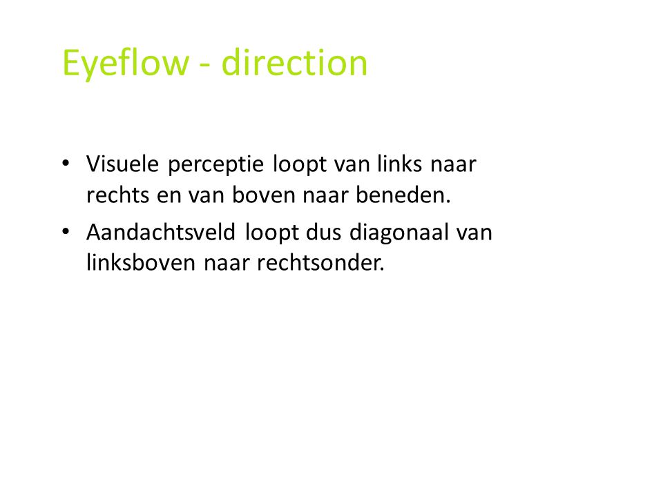 Eyeflow - direction Visuele perceptie loopt van links naar rechts en van boven naar beneden.