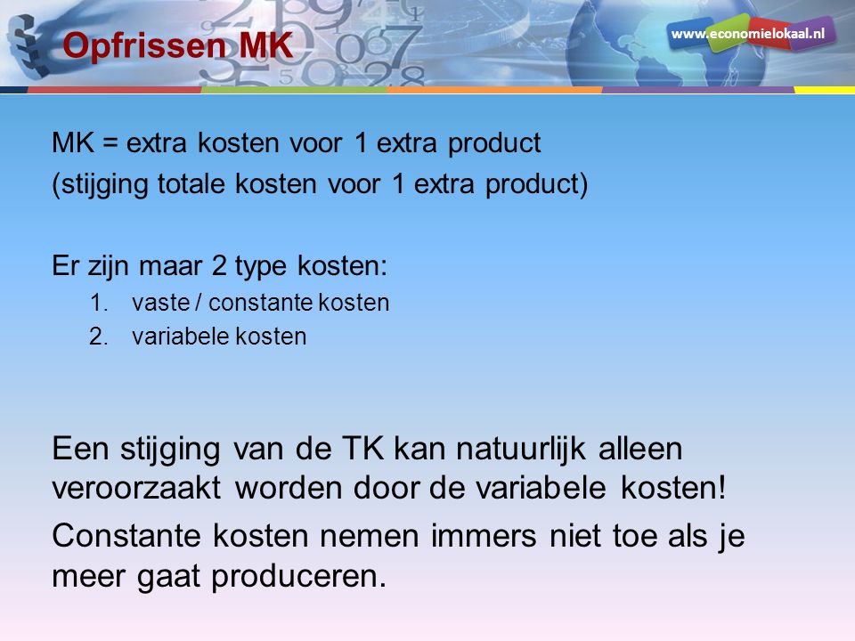 Opfrissen MK MK = extra kosten voor 1 extra product. (stijging totale kosten voor 1 extra product)
