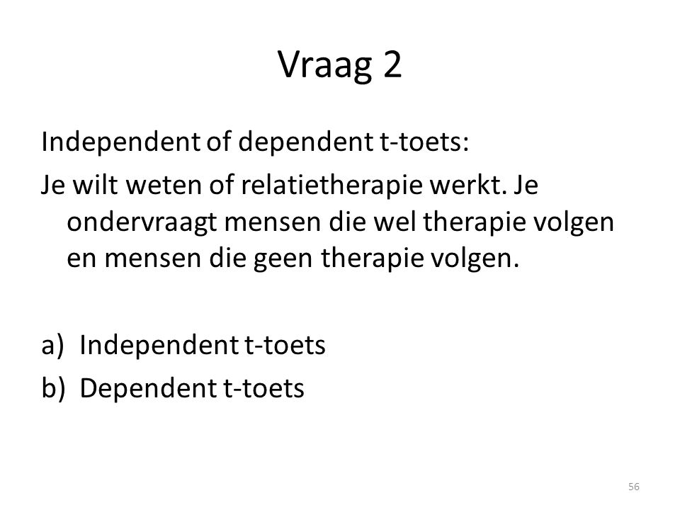Vraag 2 Independent of dependent t-toets:
