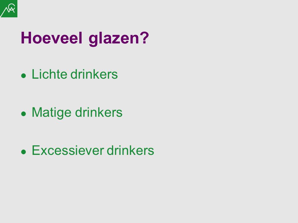 Hoeveel glazen Lichte drinkers Matige drinkers Excessiever drinkers