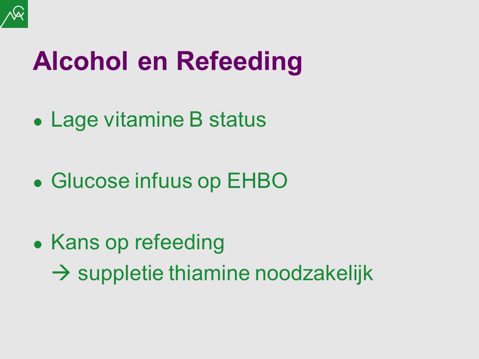 Alcohol en Refeeding Lage vitamine B status Glucose infuus op EHBO