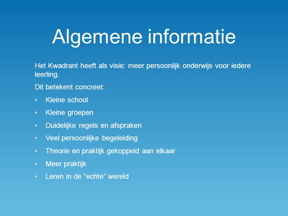Algemene informatie Het Kwadrant heeft als visie: meer persoonlijk onderwijs voor iedere leerling.