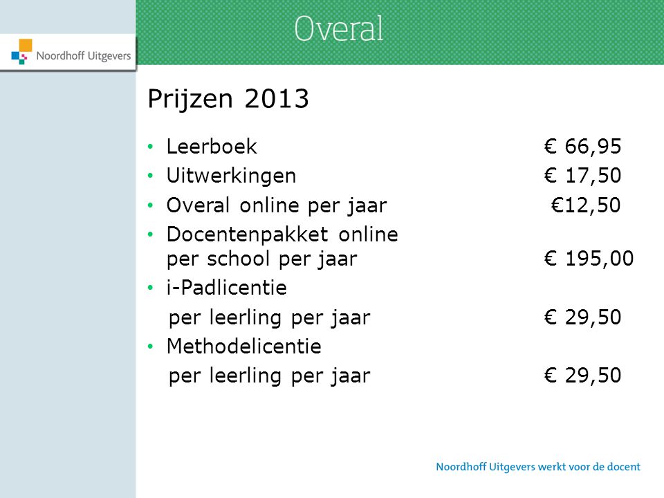 Prijzen 2013 Leerboek € 66,95 Uitwerkingen € 17,50