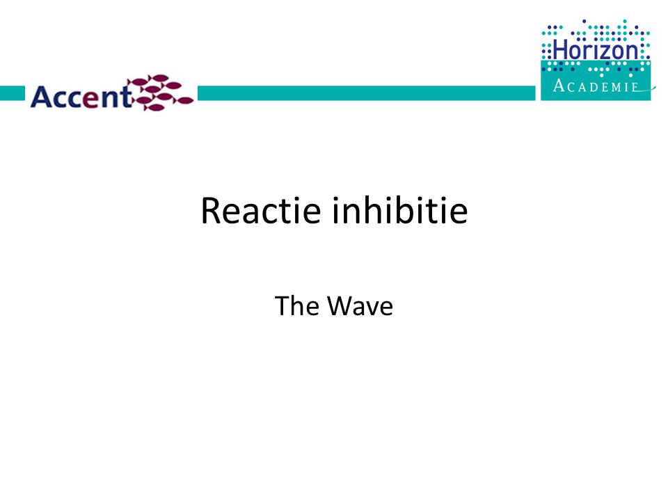 Reactie inhibitie The Wave