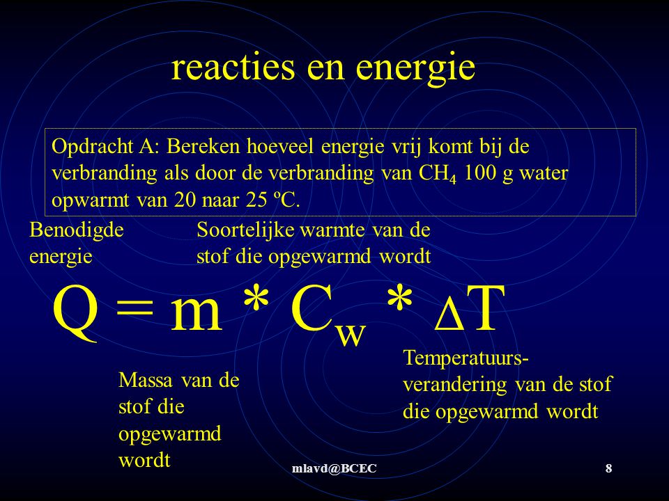 Q = m * Cw * ΔT reacties en energie