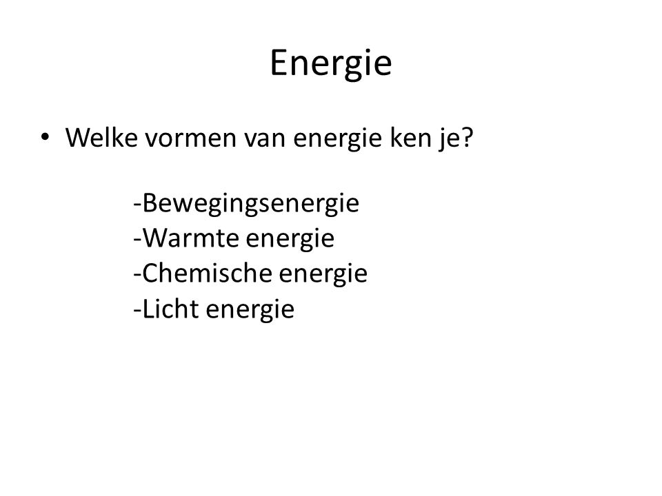 Energie Welke vormen van energie ken je -Bewegingsenergie