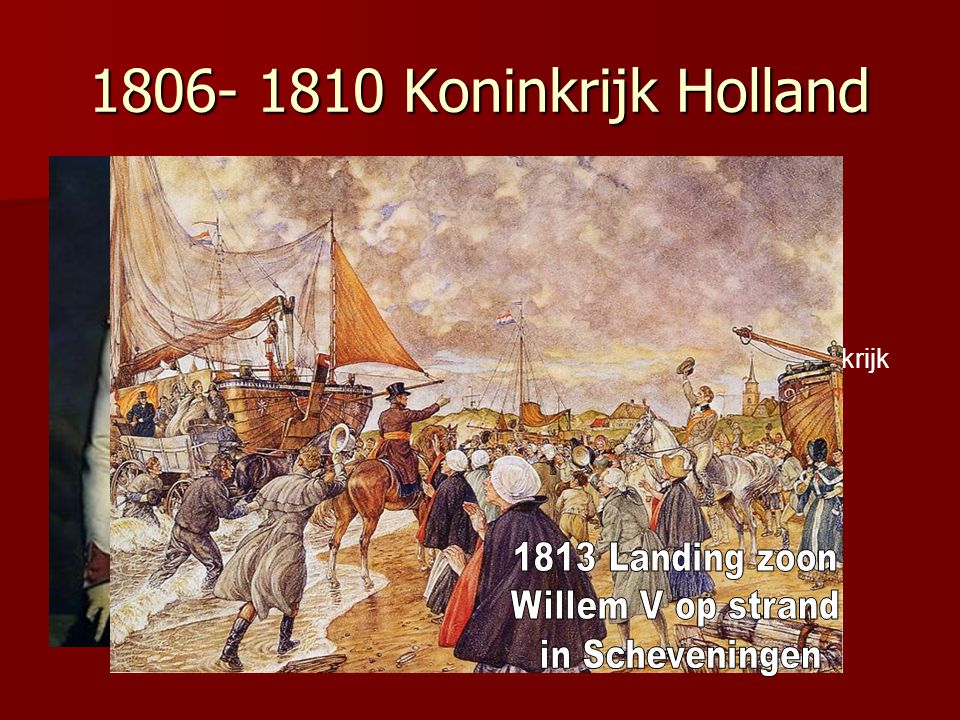 Koninkrijk Holland 1813 Landing zoon Willem V op strand