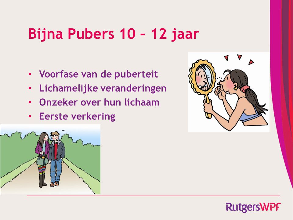 Bijna Pubers 10 – 12 jaar Voorfase van de puberteit