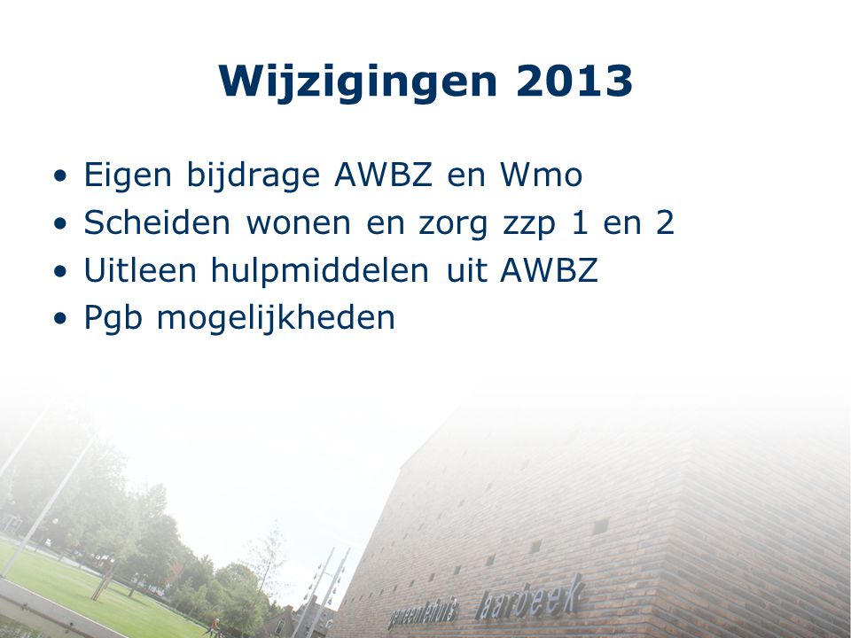 Wijzigingen 2013 Eigen bijdrage AWBZ en Wmo