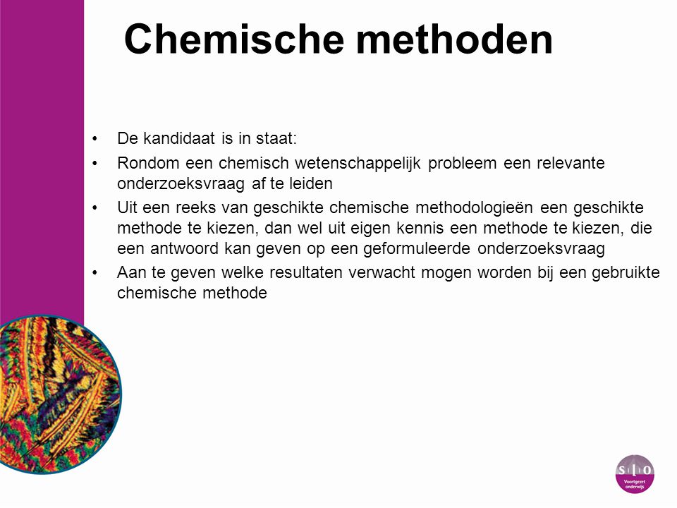 Chemische methoden De kandidaat is in staat: