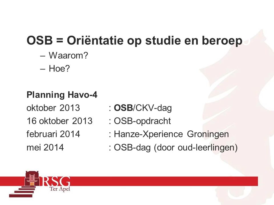 havo OSB = Oriëntatie op studie en beroep Waarom Hoe Planning Havo-4