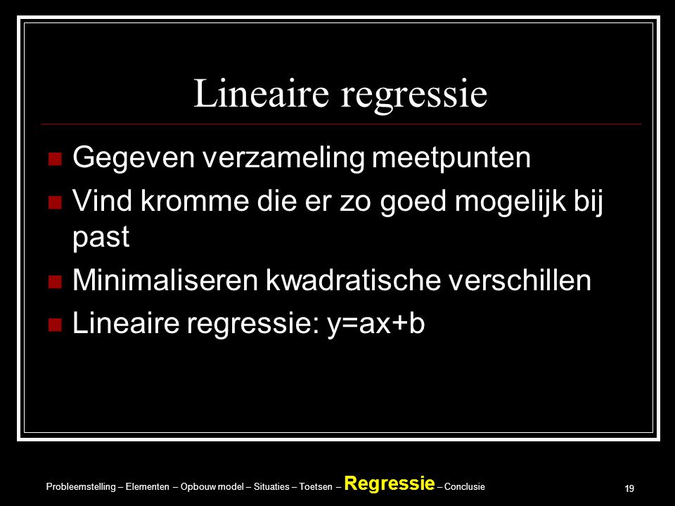 Lineaire regressie Gegeven verzameling meetpunten