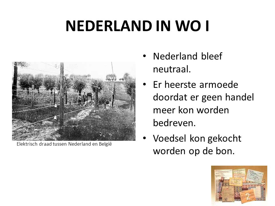 NEDERLAND IN WO I Nederland bleef neutraal.