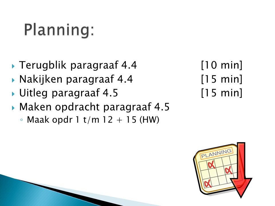 Planning: Terugblik paragraaf 4.4 [10 min]