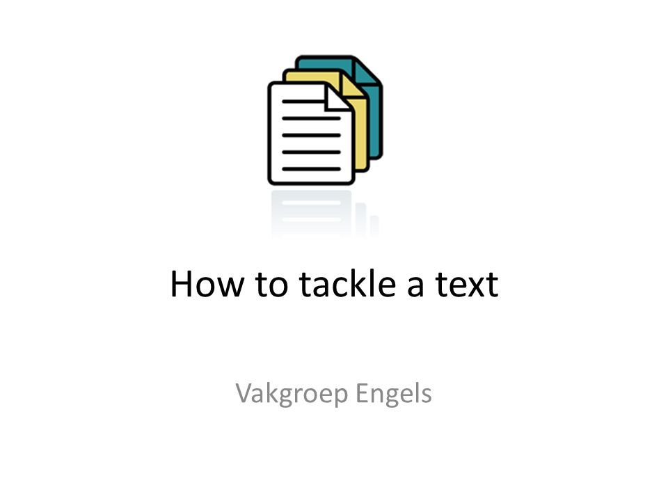 How to tackle a text Vakgroep Engels
