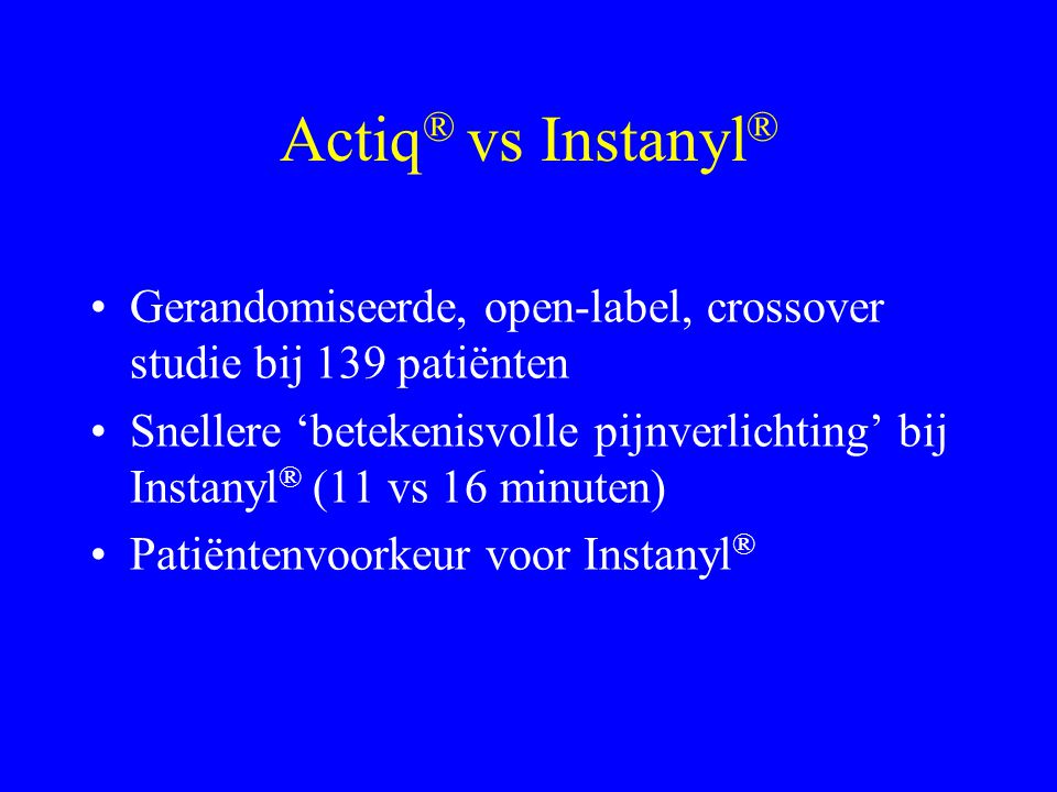 Actiq® vs Instanyl® Gerandomiseerde, open-label, crossover studie bij 139 patiënten.