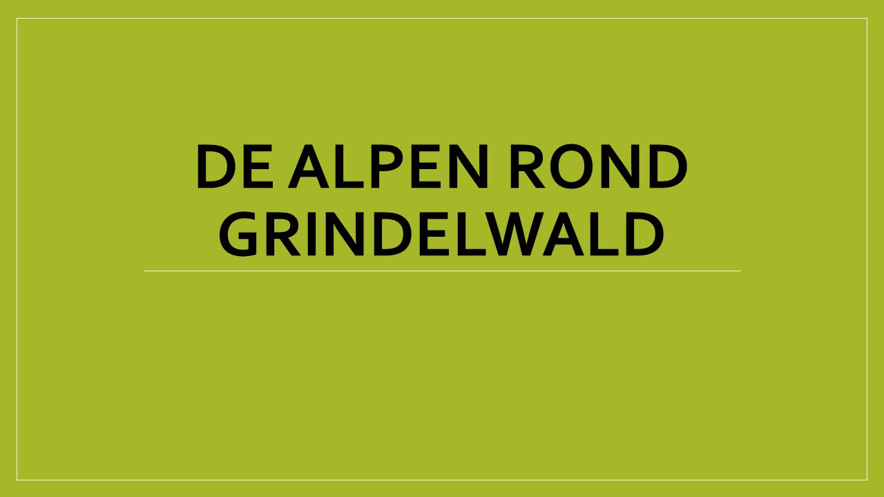 De ALPEN ROND GRINDELWALD