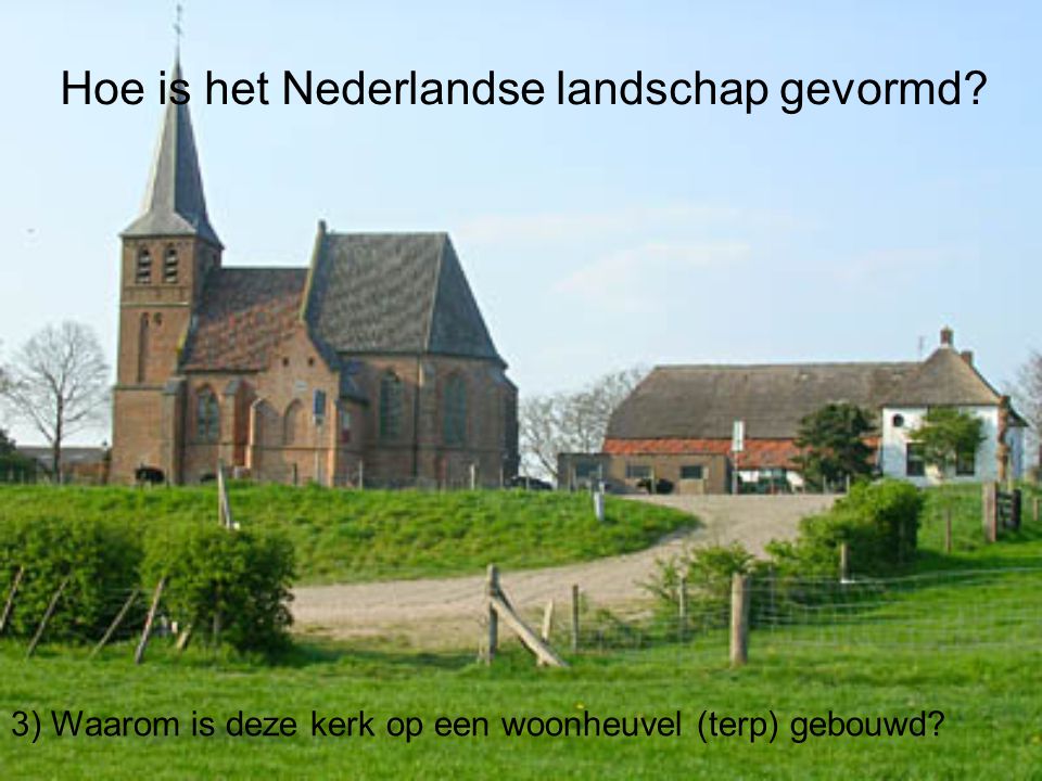 Hoe is het Nederlandse landschap gevormd