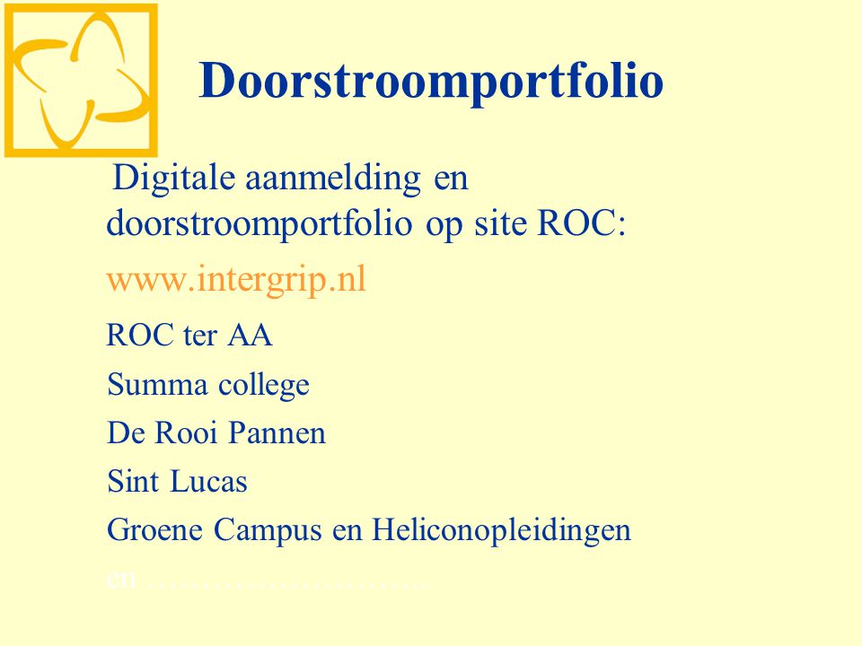Doorstroomportfolio Digitale aanmelding en doorstroomportfolio op site ROC:   ROC ter AA.