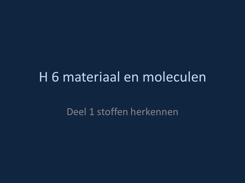 H 6 materiaal en moleculen