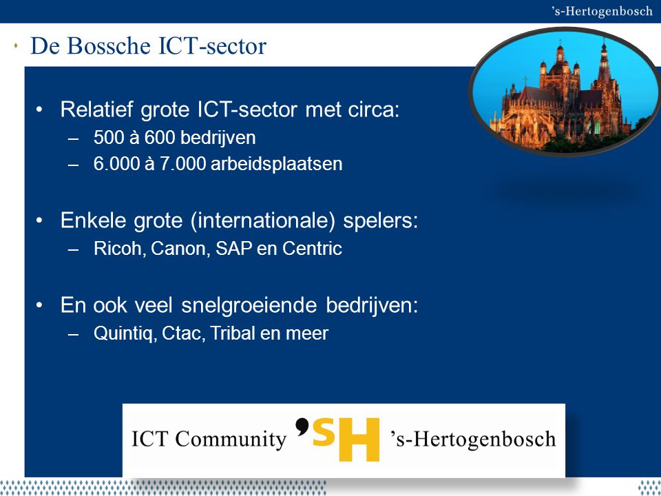 De Bossche ICT-sector Relatief grote ICT-sector met circa: