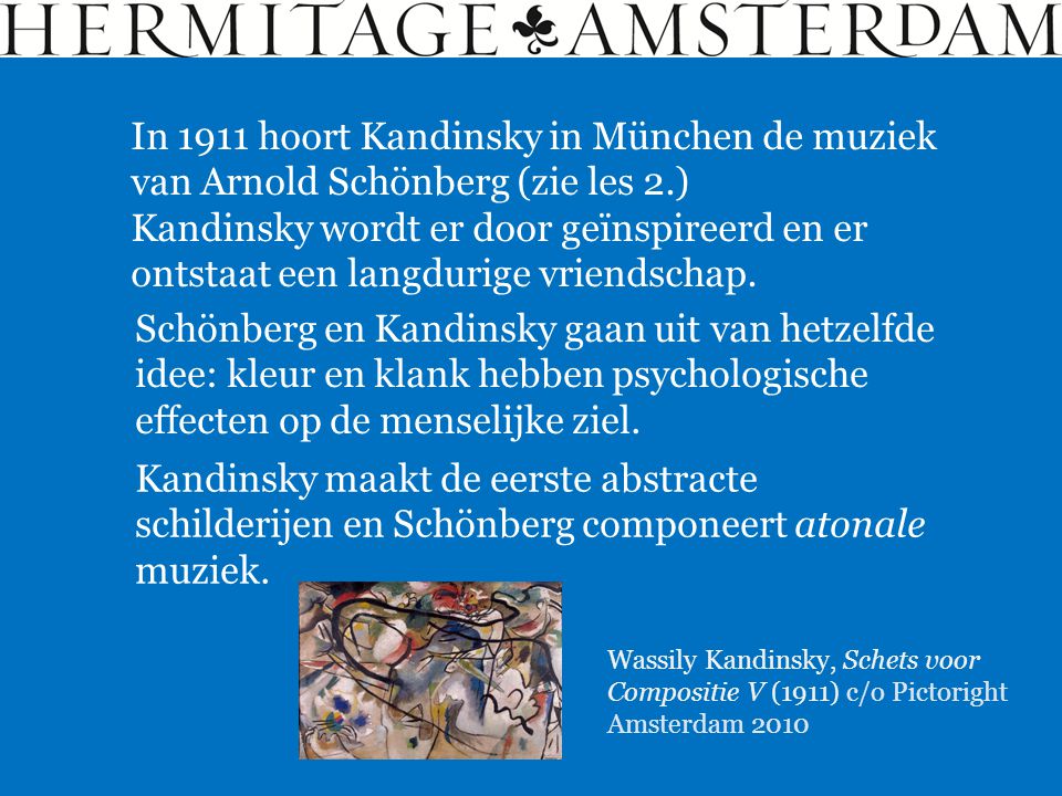In 1911 hoort Kandinsky in München de muziek van Arnold Schönberg (zie les 2.)