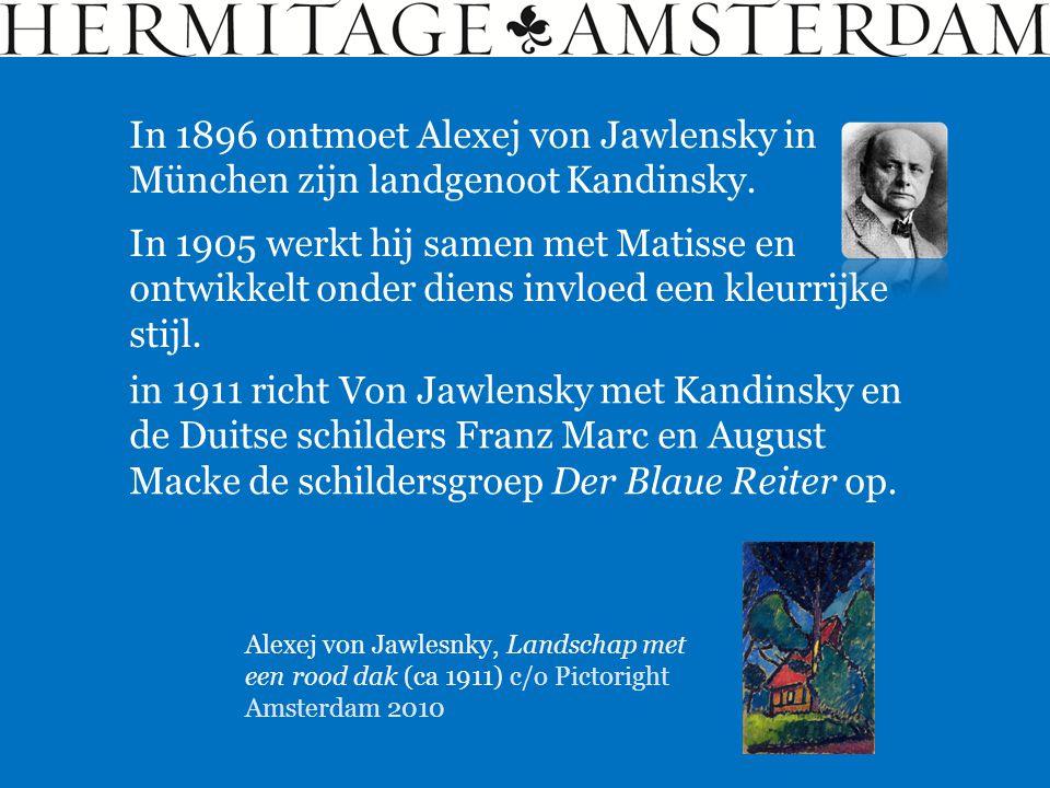 In 1896 ontmoet Alexej von Jawlensky in München zijn landgenoot Kandinsky.