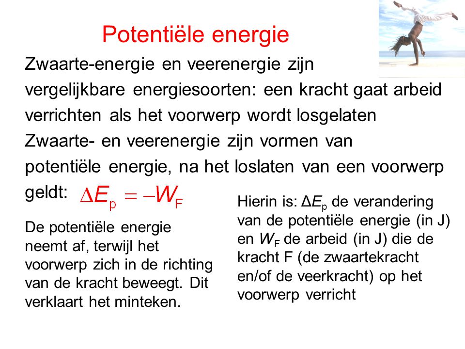 Potentiële energie Zwaarte-energie en veerenergie zijn