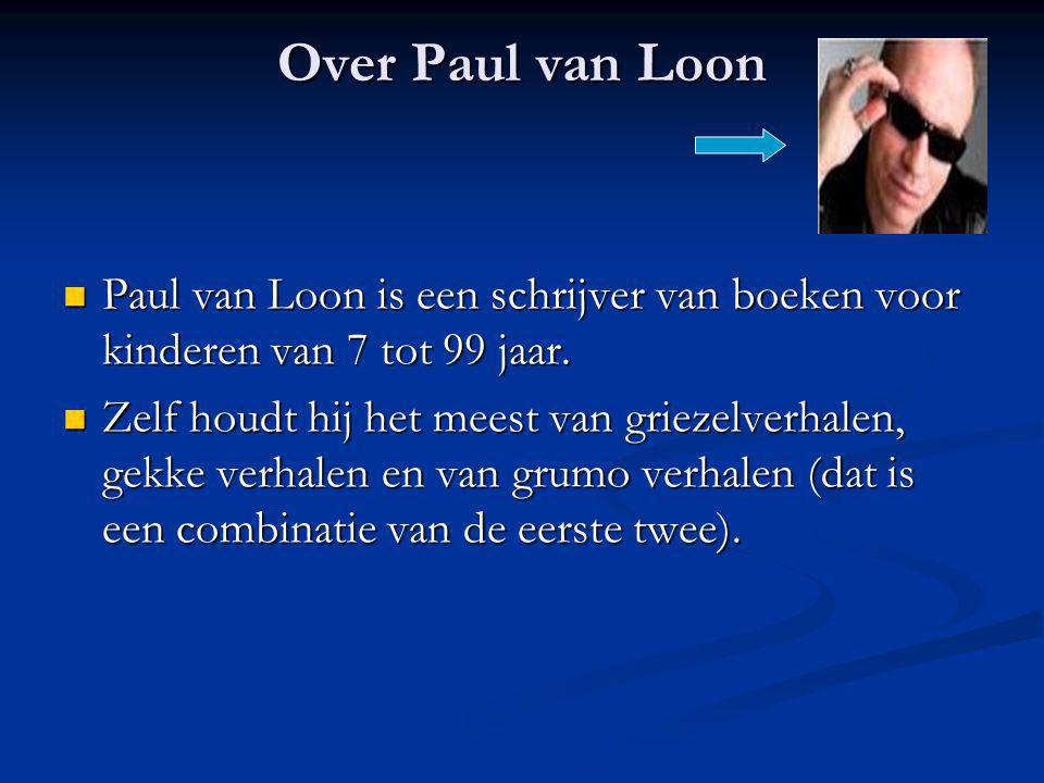 Over Paul van Loon Paul van Loon is een schrijver van boeken voor kinderen van 7 tot 99 jaar.