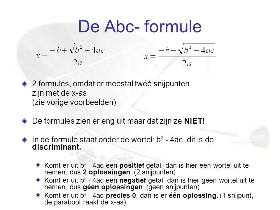 De Abc- formule 2 formules, omdat er meestal twéé snijpunten