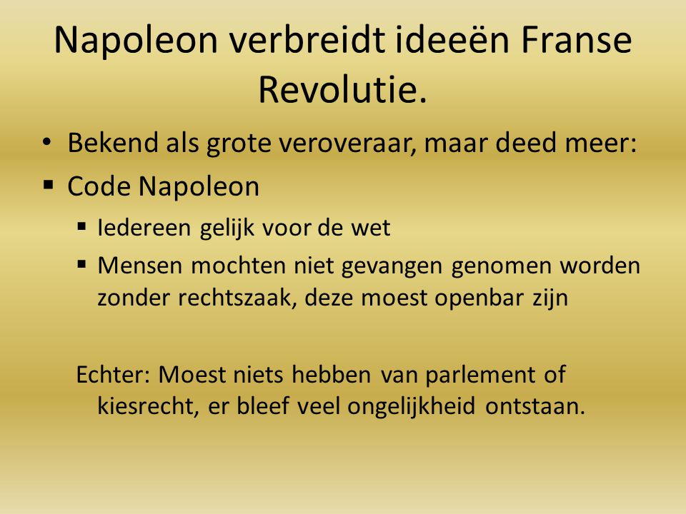 Napoleon verbreidt ideeën Franse Revolutie.