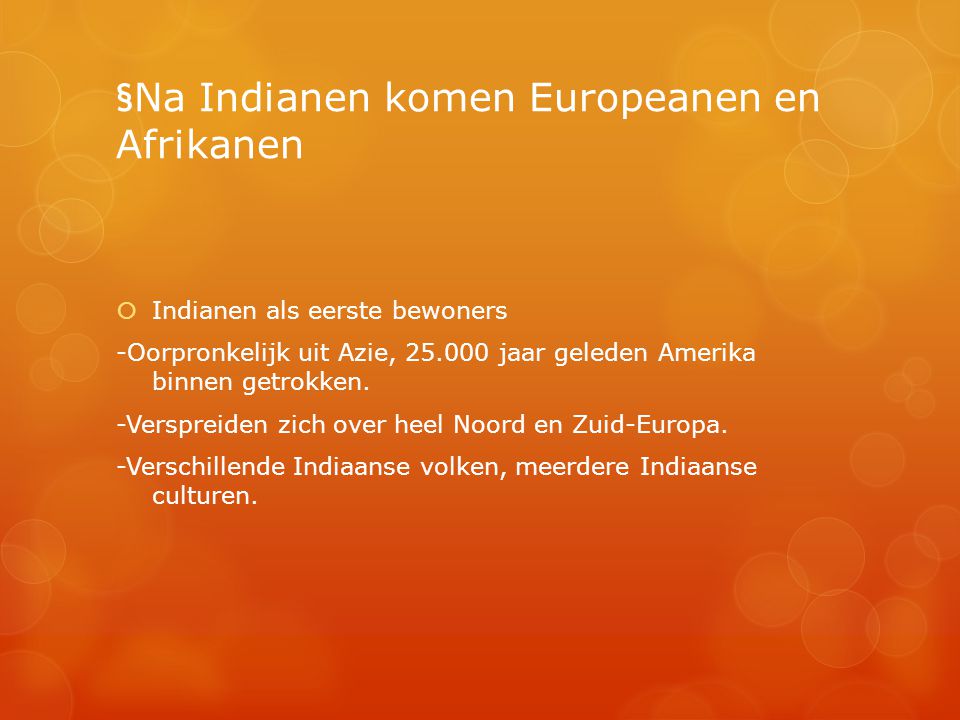 §Na Indianen komen Europeanen en Afrikanen