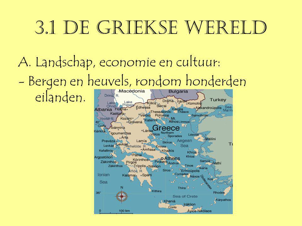 3.1 De Griekse wereld Landschap, economie en cultuur: