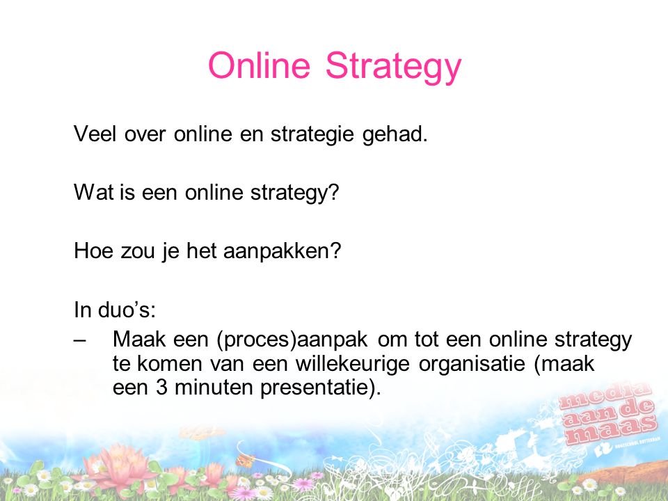 Online Strategy Veel over online en strategie gehad.