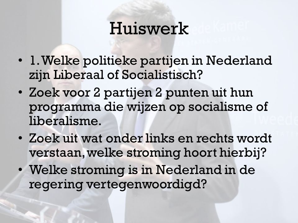 Huiswerk 1. Welke politieke partijen in Nederland zijn Liberaal of Socialistisch