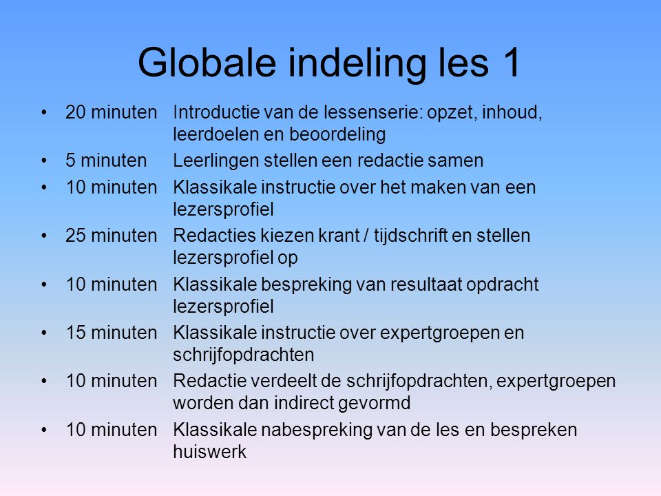 Globale indeling les 1 20 minuten Introductie van de lessenserie: opzet, inhoud, leerdoelen en beoordeling.