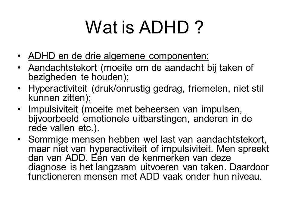 Wat is ADHD ADHD en de drie algemene componenten: