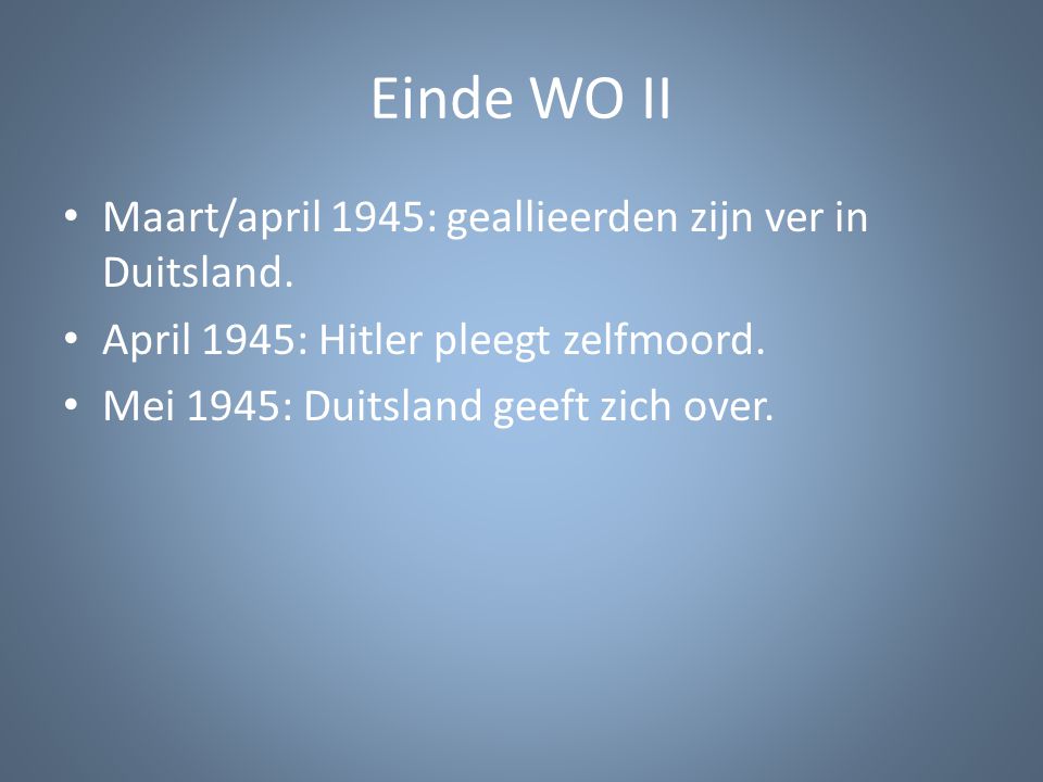 Einde WO II Maart/april 1945: geallieerden zijn ver in Duitsland.