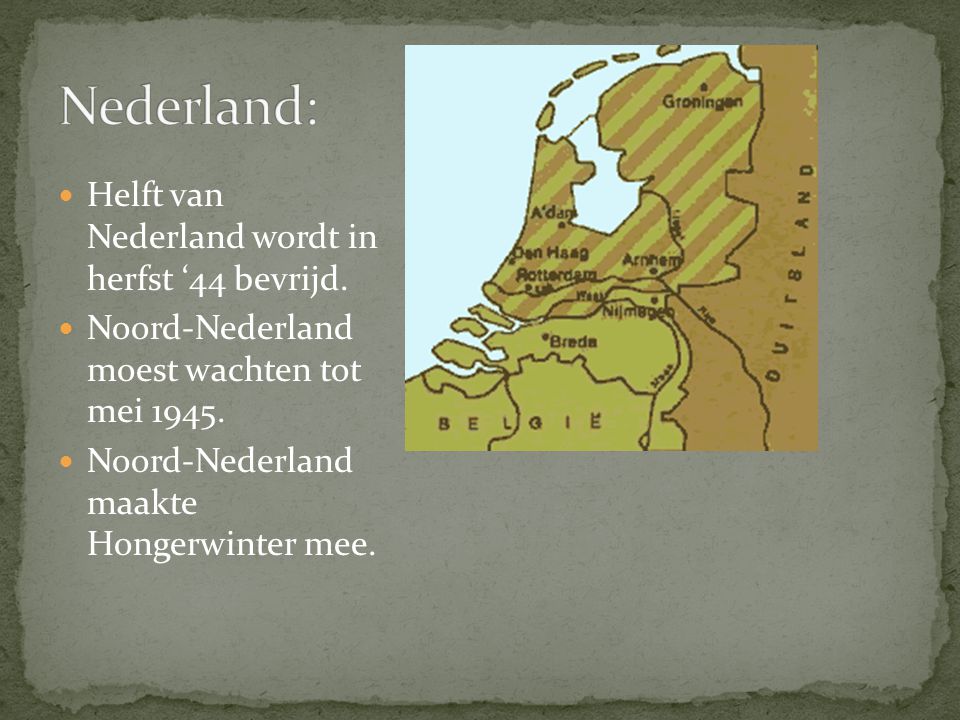 Nederland: Helft van Nederland wordt in herfst ‘44 bevrijd.